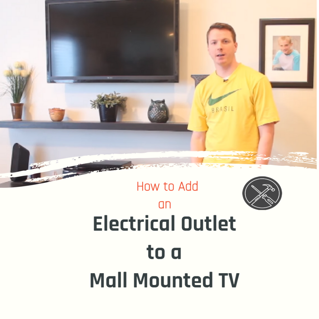How to Add an Electrical Outlet for a Wall Mounted TV – LRN2DIY